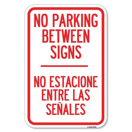 Signmission No Parking Between Signs-No Estacione Heavy-Gauge Aluminum Sign, 12" x 18", A-1218-23761 A-1218-23761